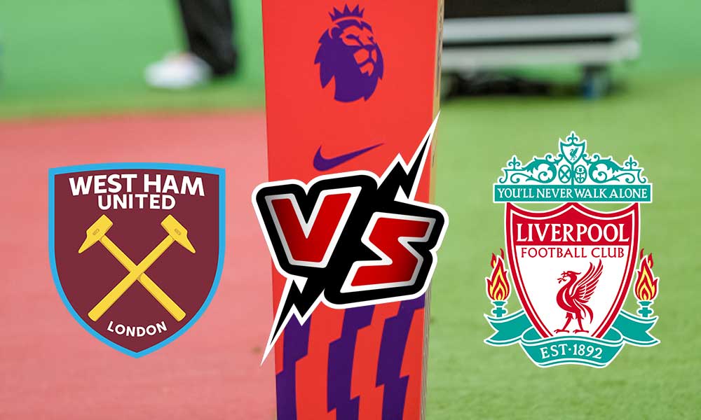 West Ham United vs Liverpool