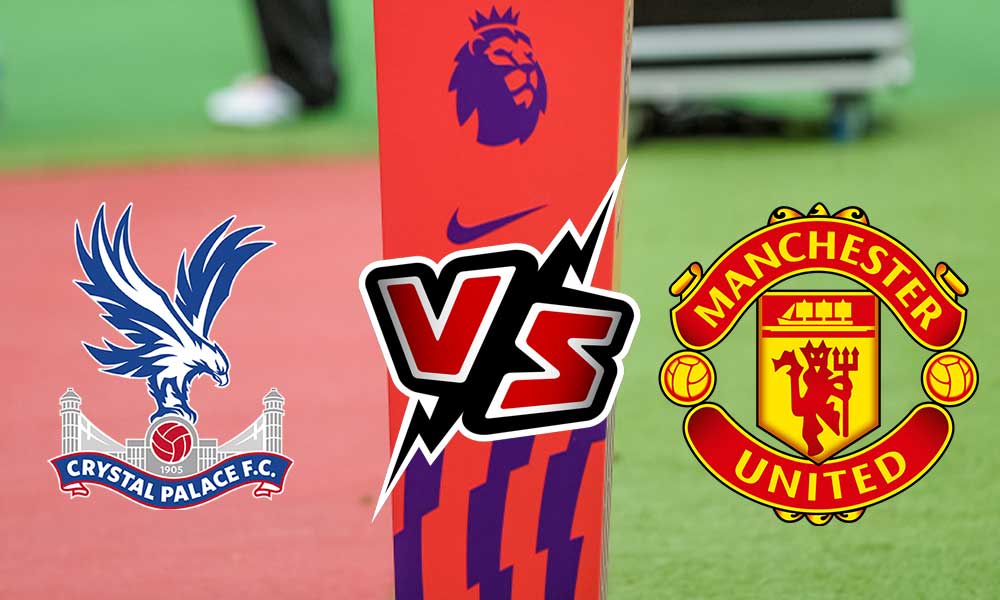 Crystal Palace vs Manchester United