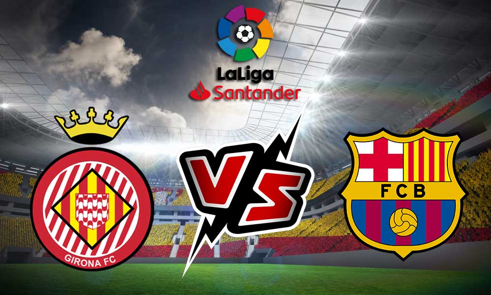Girona vs Barcelona