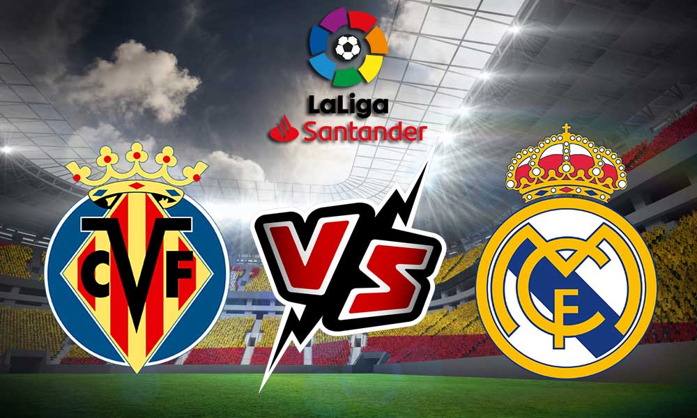Villarreal vs Real Madrid